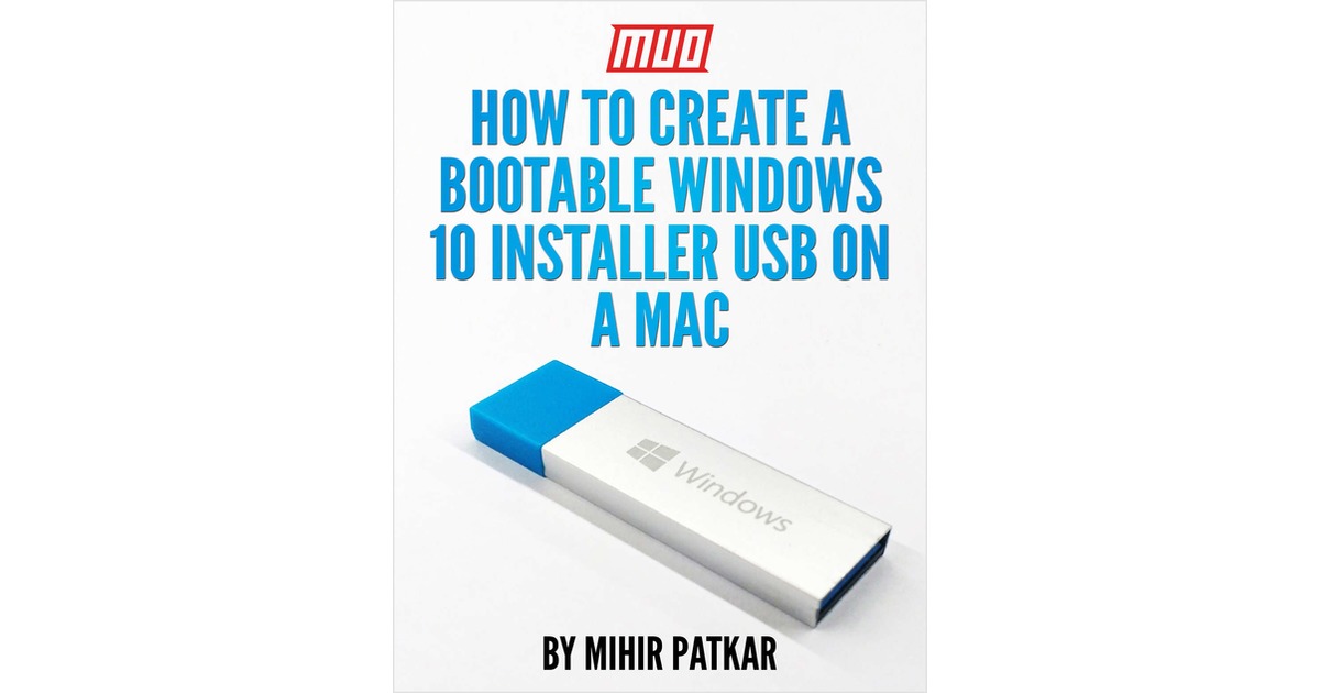 How to Create a Bootable Windows 10 Installer USB on a Mac