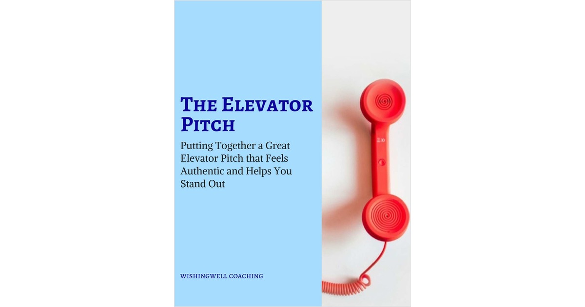 The Elevator Pitch - Putting Together a Great Elevator Pitch that Feels Authentic and Helps You Stand Out